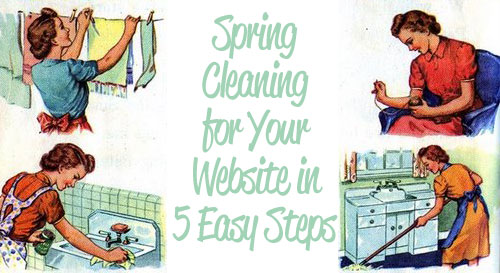 spring cleaning for your website, website tips, keeping website fresh, website maintenence
