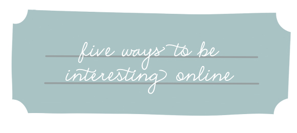 5 ways to be interesting online, lucy thornton, perfect balance marketing
