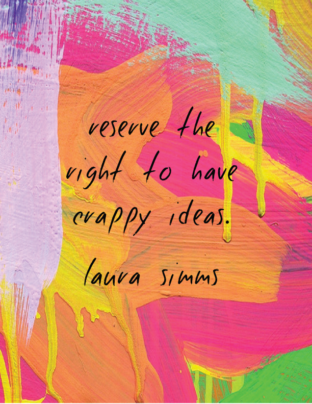 laura simms, create as folk, reserve the right to have crappy ideas quote