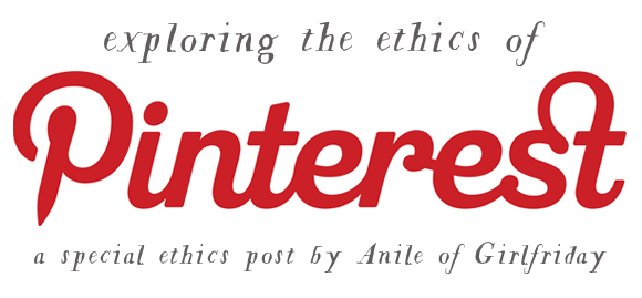 the ethics of pinterest, anile prakash, girlfriday