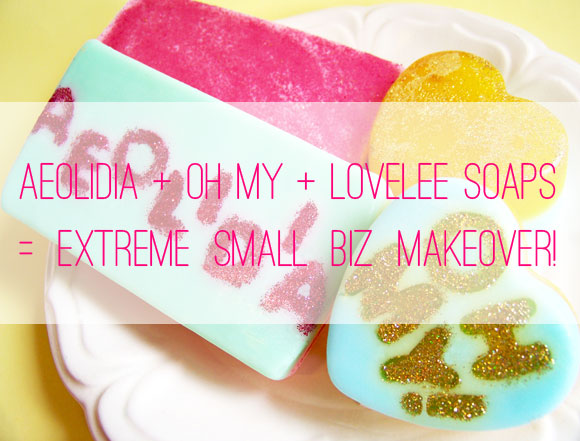 lovelee soaps, aeolidia, extreme small business makeover