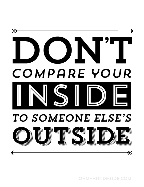 Dont Compare Your Inside to Someone Else's Outside downloadable print from Oh My! Handmade